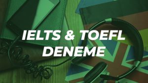 IELTS ve TOEFL Deneme